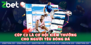 ZBET Hướng Dẫn Soi Kèo Bóng Đá cúp C2 Từ Cao Thủ soi-keo-bong-da-cup-c2-la-co-hoi-kiem-thuong-cho-nguoi-yeu-bong-da
