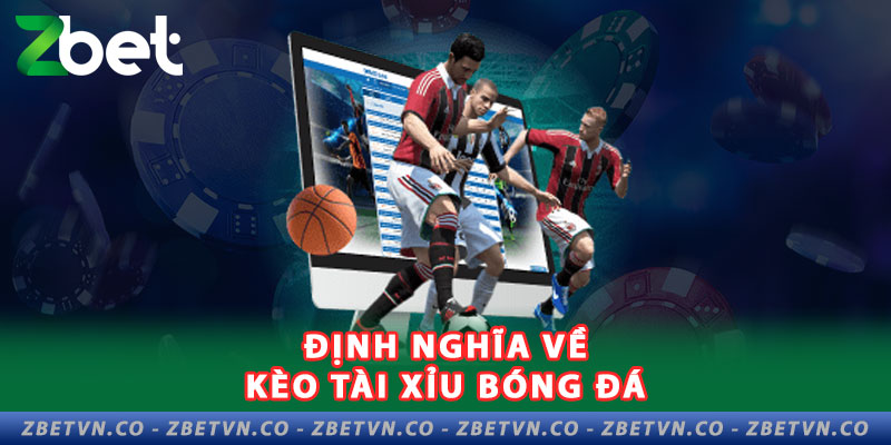 Giới Thiệu Đến Tân Thủ Kèo Tài Xỉu Bóng Đá Chi Tiết Nhất  dinh-nghia-ve-keo-tai-xiu-bong-da